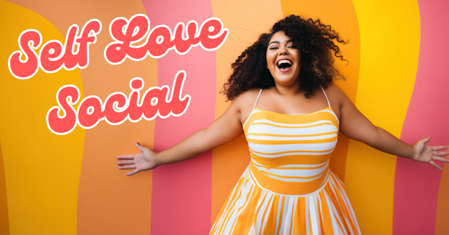Why We’re Hosting the Self Love Social