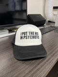 Vintage “I Put The Hot In Psychotic” Black And White Truckers Hat